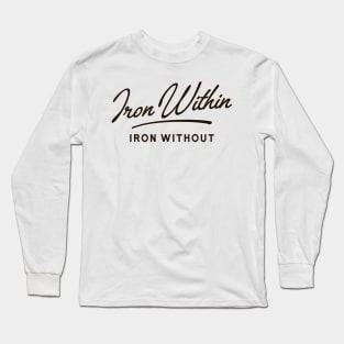 Iron Within Iron Without Wargaming Quotes Long Sleeve T-Shirt